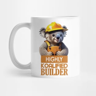 Just a Highly Koalified Builder Koala Mug